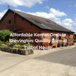 Affordable Kennel Costs in Shevington: Quality Care at Talbot House