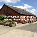 Luxury Kennels in Newburgh: Pet Care Redefined by Talbot House